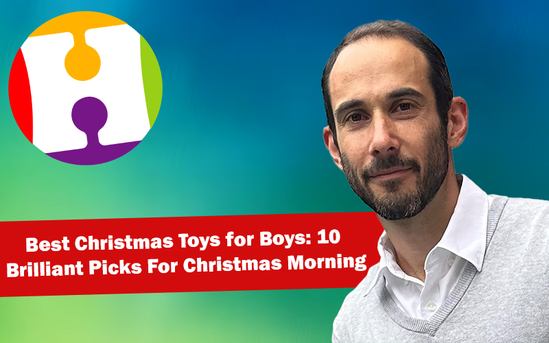 Best Christmas Toys for Boys: 10 Brilliant Picks for Christmas Morning