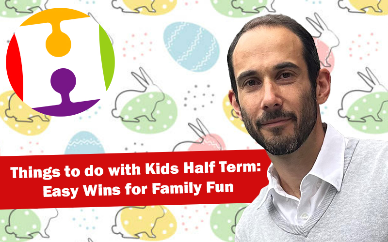 Things to do with Kids Half Term: Easy Wins for Family Fun